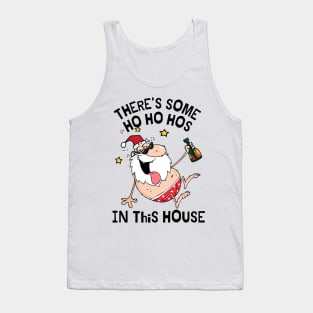 There's some ho ho hos in this house Tank Top